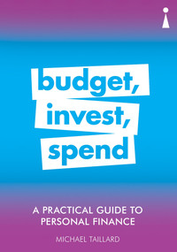 A Practical Guide to Personal Finance (Budget, Invest, Spend) by Michael Taillard, 9781785784705
