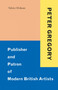 Peter Gregory (Publisher and Patron of Modern British Artists) by Valerie Holman, 9781848226999