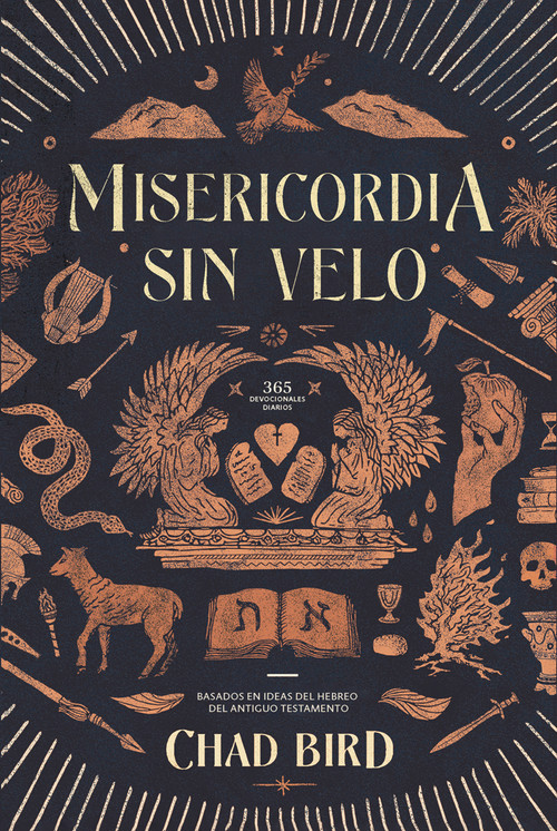 Misericordia sin velo (365 Devocionales diarios basados en ideas del Hebreo del Antiguo Testamento) (Spanish Edition) by Chad Bird, 9781956658941