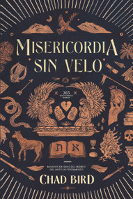 Misericordia sin velo (365 Devocionales diarios basados en ideas del Hebreo del Antiguo Testamento) (Spanish Edition) by Chad Bird, 9781956658941