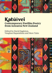 Katuivei (Contemporary Pasifika poetry from Aotearoa New Zealand) by David Eggleton, Mere Taito, Vaughan Rapatahana, 9781991016584