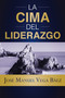 La cima del liderazgo (Spanish Edition) by José Manuel Vega Báez, 9781400245253