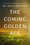 The Coming Golden Age (31 Ways to be Kingdom Ready) by Dr.  David Jeremiah, 9780785252382
