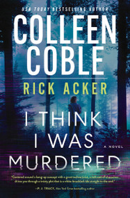 I Think I Was Murdered by Colleen Coble, Rick Acker, 9780840712578