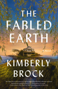 The Fabled Earth (A Novel) by Kimberly Brock, 9781400234226