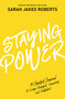 Staying Power (A Guided Journal to Living Changed, Connected, and Confident (A Power Moves Experience)) by Sarah Jakes Roberts, 9781400237838