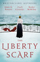 The Liberty Scarf (A Story of Three Women, One War, and a Scarf That Binds Them Together) by Aimie K. Runyan, J'nell Ciesielski, Rachel McMillan, 9781400246700
