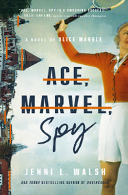 Ace, Marvel, Spy (A Novel of Alice Marble) by Jenni L Walsh, 9781400246748