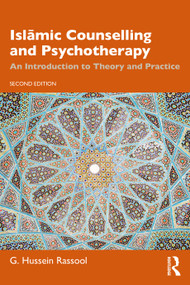 Islāmic Counselling and Psychotherapy (An Introduction to Theory and Practice) by G. Hussein Rassool, 9781032586342