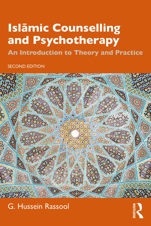 Islāmic Counselling and Psychotherapy (An Introduction to Theory and Practice) by G. Hussein Rassool, 9781032586342