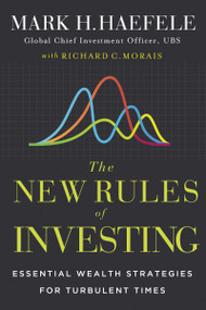 The New Rules of Investing (Essential Wealth Strategies for Turbulent Times) by Mark Haefele, Richard C. Morais, 9781400249633