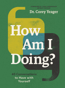 How Am I Doing? (40 Conversations to Have with Yourself (A Guide to Self-Care, Healing, Purpose, and Intention)) - 9781400251056 by Dr. Corey Yeager, Cade Cunningham