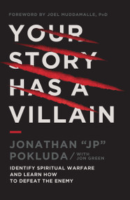 Your Story Has a Villain (Identify Spiritual Warfare and Learn How to Defeat the Enemy) by Jonathan Pokluda, Joel Muddamalle, 9781400341177