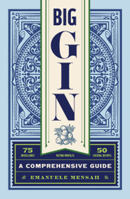 Big Gin (The Rebirth of One of the World's Oldest Spirits) by Emanuele Mensah, 9781400342006