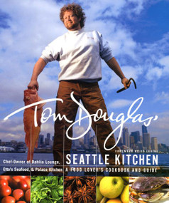 Tom Douglas' Seattle Kitchen by Tom Douglas, 9780688172428
