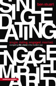 Single, Dating, Engaged, Married (Navigating Life and Love in the Modern Age) - 9781400345878 by Ben Stuart