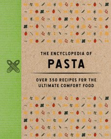 The Encyclopedia of Pasta (Over 350 Recipes for the Ultimate Comfort Food), 9781400346103
