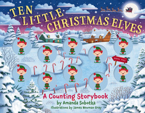 Ten Little Christmas Elves (A Counting Storybook) by Amanda Sobotka, 9781400346127