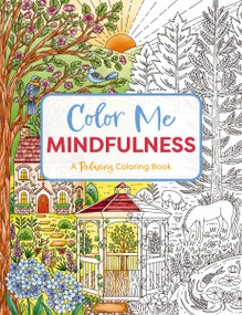Color Me Mindfulness (A Relaxing Coloring Book) by Editors of Cider Mill Press, 9781400347049