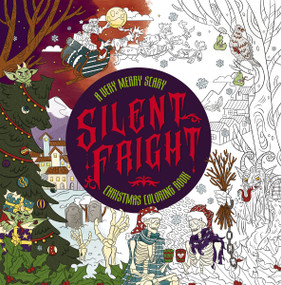 Silent Fright (A Very Merry Scary Christmas Coloring Book) by Editors of Cider Mill Press, 9781400347070