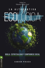 La alternativa ecológica (Biblia, espiritualidad y compromiso social) (Spanish Edition) by Xabier Pikaza, Eduardo Agosta Scarel, 9788419779267