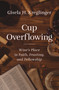 Cup Overflowing (Wine's Place in Faith, Feasting, and Fellowship) by Gisela H. Kreglinger, 9780310134480