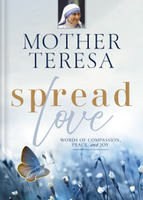 Spread Love (Words of Compassion, Peace, and Joy) by Mother Teresa, 9780310161813