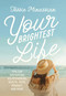 Your Brightest Life (Tips for Navigating Relationships, Health, Faith, Mindset, and More) by Jessie Minassian, 9780310165996