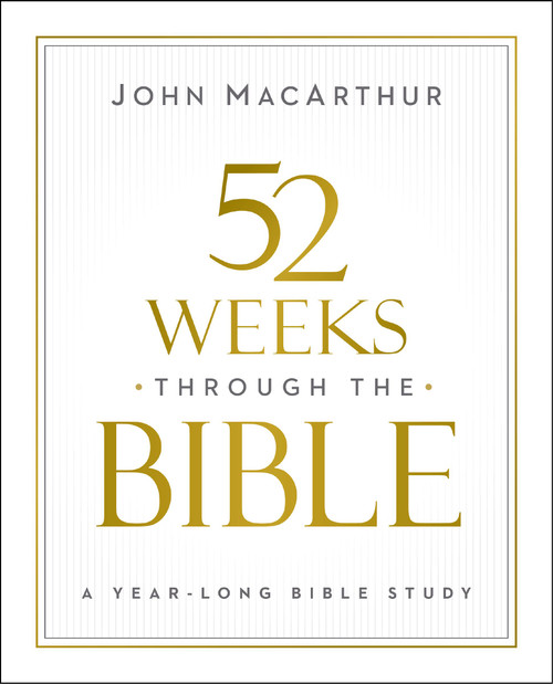 52 Weeks through the Bible (A Year-Long Bible Study for Men and Women) by John F. MacArthur, 9780310169109