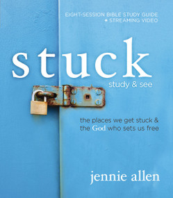 Stuck Bible Study Guide plus Streaming Video, Updated Edition (The Places We Get Stuck and   the God Who Sets Us Free) by Jennie Allen, 9780310170297