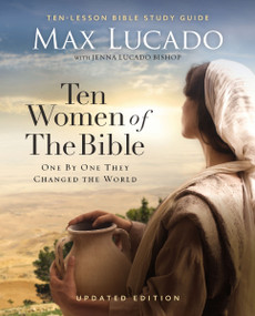Ten Women of the Bible Updated Edition (How God Used Imperfect People to Change the World) by Max Lucado, 9780310172055