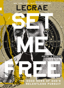 Set Me Free (The Good News of God's Relentless Pursuit (Poetry and Essays)) by Lecrae Moore, 9780310460923