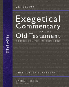 Proverbs (A Discourse Analysis of the Hebrew Bible) by Christopher B. Ansberry, Daniel I. Block, 9780310942306