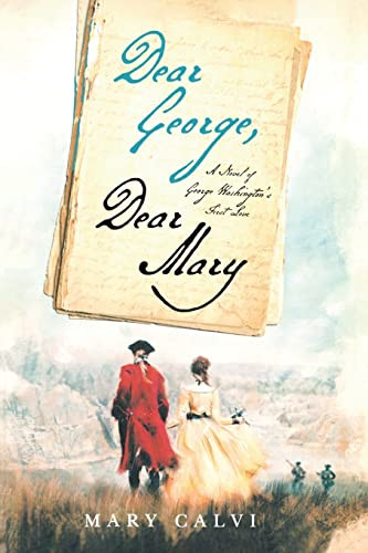 Dear George, Dear Mary (A Novel of George Washington's First Love) by Mary Calvi, 9781250289865