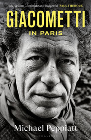 Giacometti in Paris by Michael Peppiatt, 9781526600950