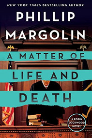 A Matter of Life and Death (A Robin Lockwood Novel) by Phillip Margolin, 9781250908933