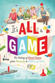 It's All a Game (The History of Board Games from Monopoly to Settlers of Catan) - 9781250292056 by Tristan Donovan, 9781250292056