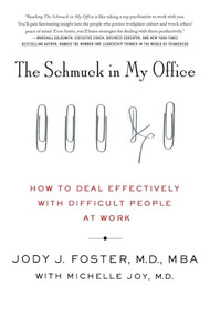 The Schmuck in My Office (How to Deal Effectively with Difficult People at Work) by Jody Foster, Michelle Joy, 9781250293299