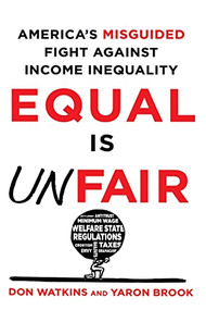 Equal Is Unfair (America's Misguided Fight Against Income Inequality) by Don Watkins, Yaron Brook, 9781250890009