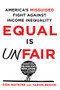 Equal Is Unfair (America's Misguided Fight Against Income Inequality) by Don Watkins, Yaron Brook, 9781250890009