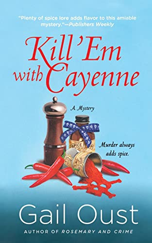 Kill 'Em with Cayenne (A Spice Shop Mystery) by Gail Oust, 9781250290007