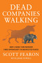 Dead Companies Walking (How A Hedge Fund Manager Finds Opportunity in Unexpected Places) by Scott Fearon, Jesse Powell, 9781250893161