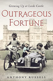Outrageous Fortune (Growing Up at Leeds Castle) by Anthony Russell, 9781250910141