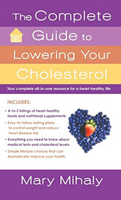 The Complete Guide to Lowering Your Cholesterol by Mary Mihaly, 9781250230317