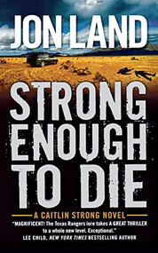 Strong Enough to Die (A Caitlin Strong Novel) by Jon Land, 9780765392626