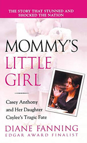 Mommy's Little Girl (Casey Anthony and her Daughter Caylee's Tragic Fate) by Diane Fanning, 9781250230027