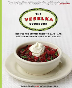 The Veselka Cookbook (Recipes and Stories from the Landmark Restaurant in New York's East Village) by Tom Birchard, Natalie Danford, 9781250891327