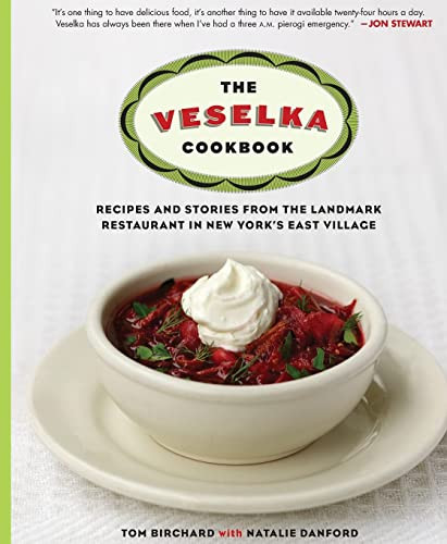 The Veselka Cookbook (Recipes and Stories from the Landmark Restaurant in New York's East Village) by Tom Birchard, Natalie Danford, 9781250891327
