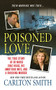 Poisoned Love (The True Story of ER Nurse Chaz Higgs, his Ambitious Wife, and a Shocking Murder) by Carlton Smith, 9781250102188