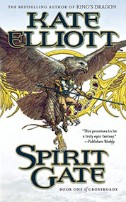 Spirit Gate (Book One of Crossroads) by Kate Elliott, 9780765392381